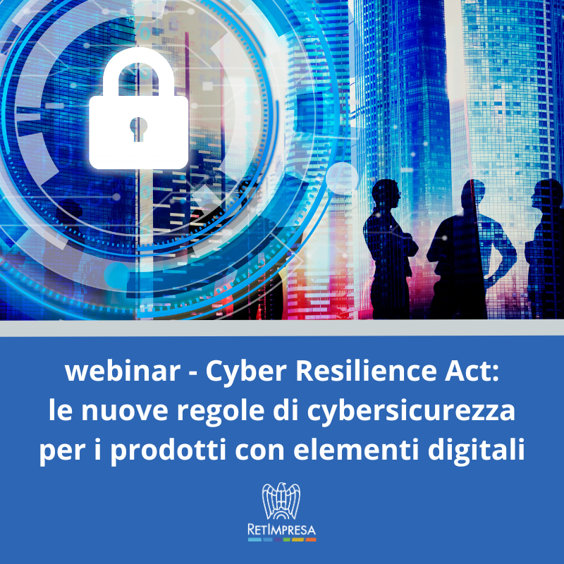 Cyber Resilience Act le nuove regole di cybersicurezza per i prodotti con elementi digitali